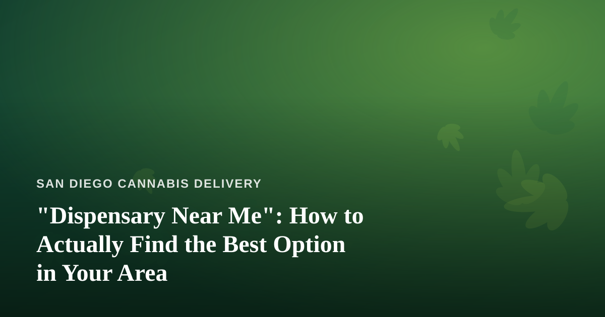 “Dispensary Near Me”: How to Actually Find the Best Option in Your Area