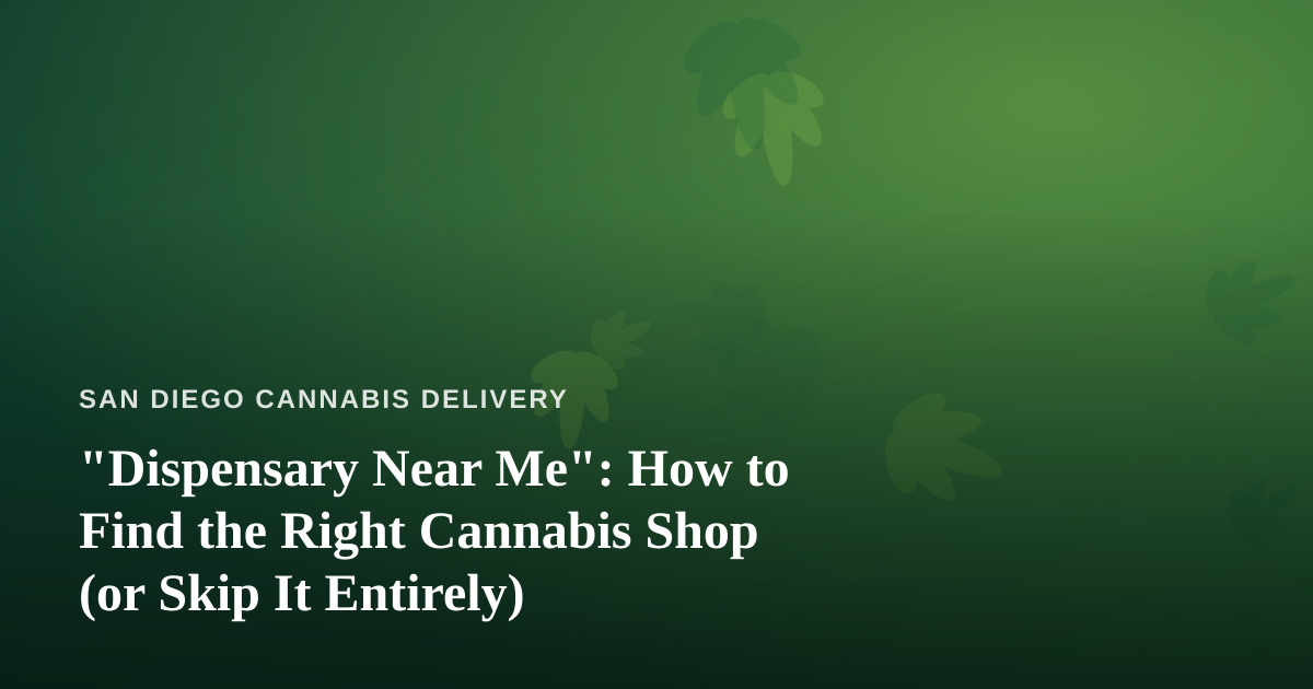 “Dispensary Near Me”: How to Find the Right Cannabis Shop (or Skip It Entirely)