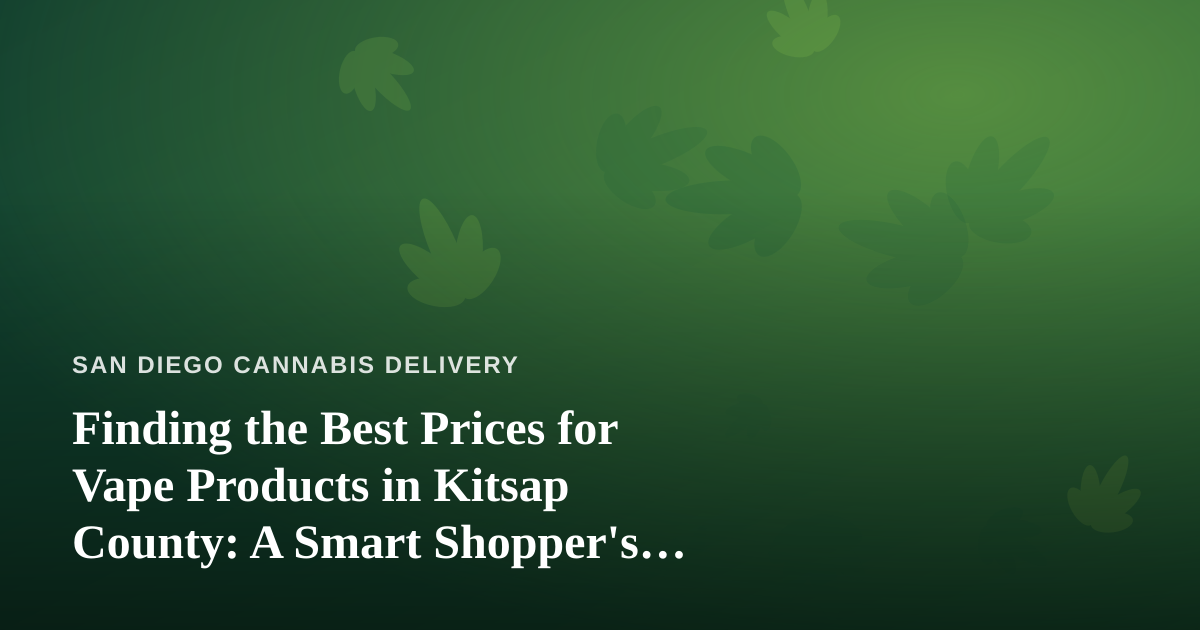 Finding the Best Prices for Vape Products in Kitsap County: A Smart Shopper’s Guide