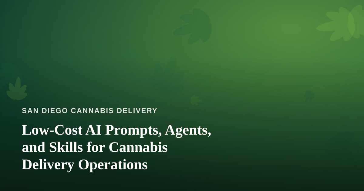 Low-Cost AI Prompts, Agents, and Skills for Cannabis Delivery Operations