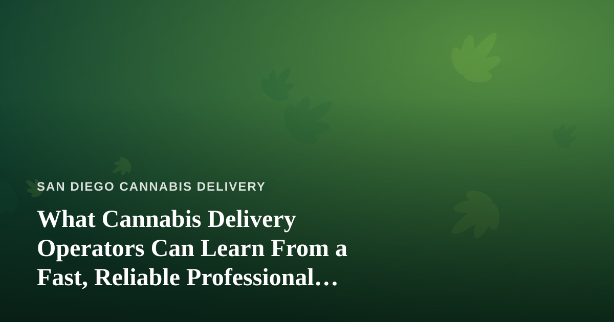 What Cannabis Delivery Operators Can Learn From a Fast, Reliable Professional Lawn Care Company