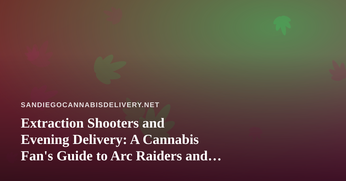 Extraction Shooters and Evening Delivery: A Cannabis Fan’s Guide to Arc Raiders and Wardogs Streams