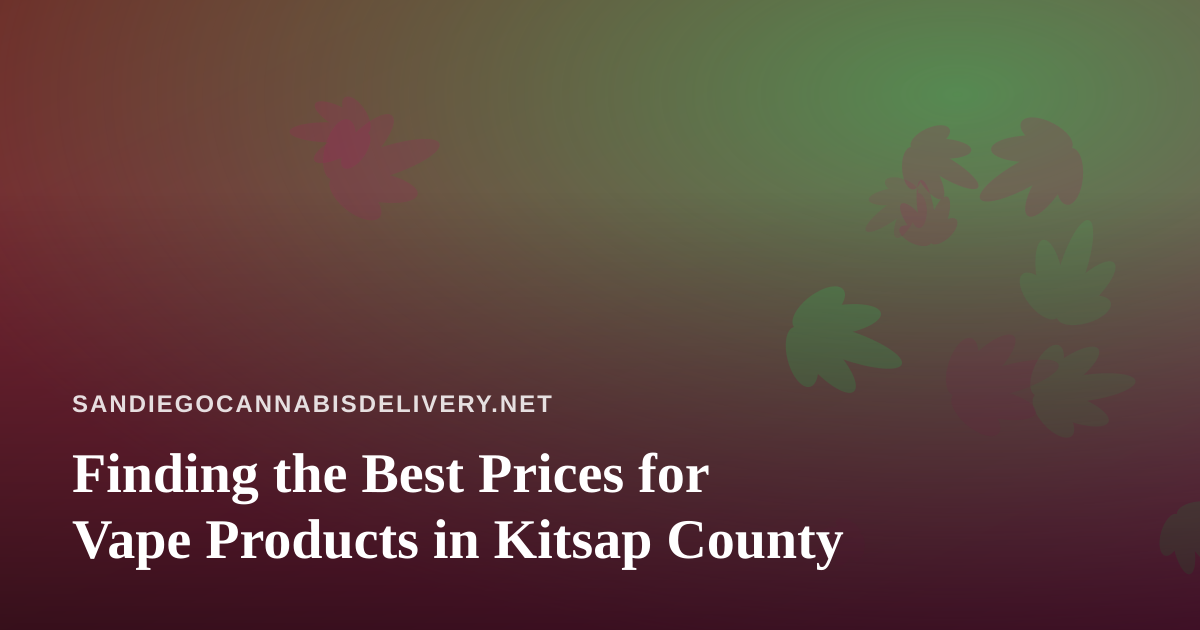 Finding the Best Prices for Vape Products in Kitsap County