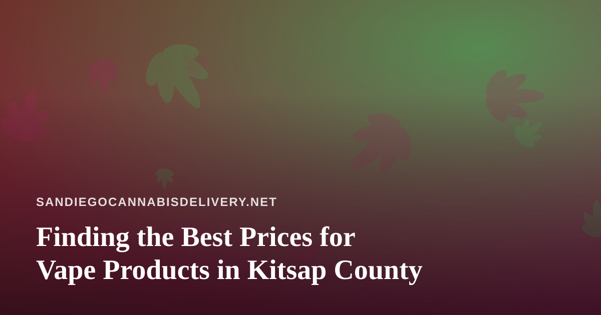Finding the Best Prices for Vape Products in Kitsap County