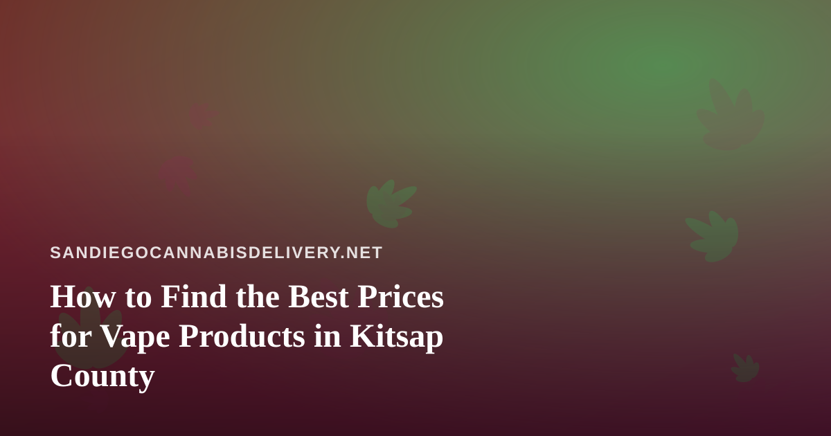 How to Find the Best Prices for Vape Products in Kitsap County