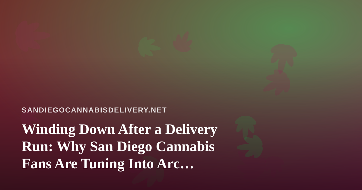 Winding Down After a Delivery Run: Why San Diego Cannabis Fans Are Tuning Into Arc Raiders Streams
