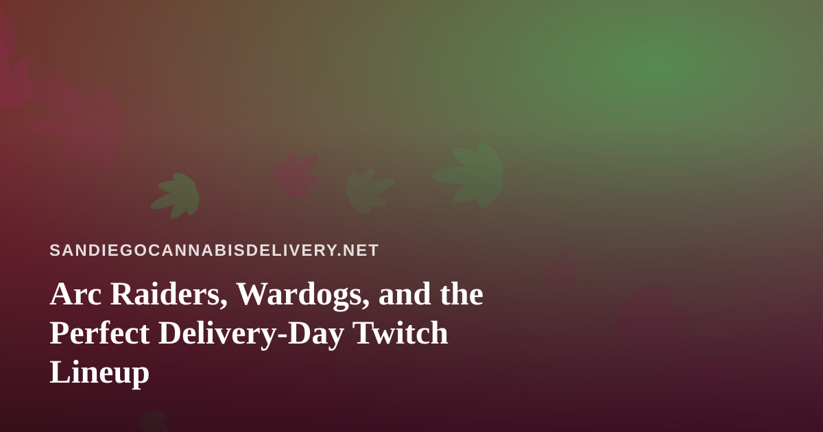 Arc Raiders, Wardogs, and the Perfect Delivery-Day Twitch Lineup