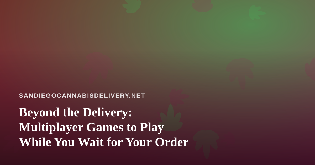 Beyond the Delivery: Multiplayer Games to Play While You Wait for Your Order