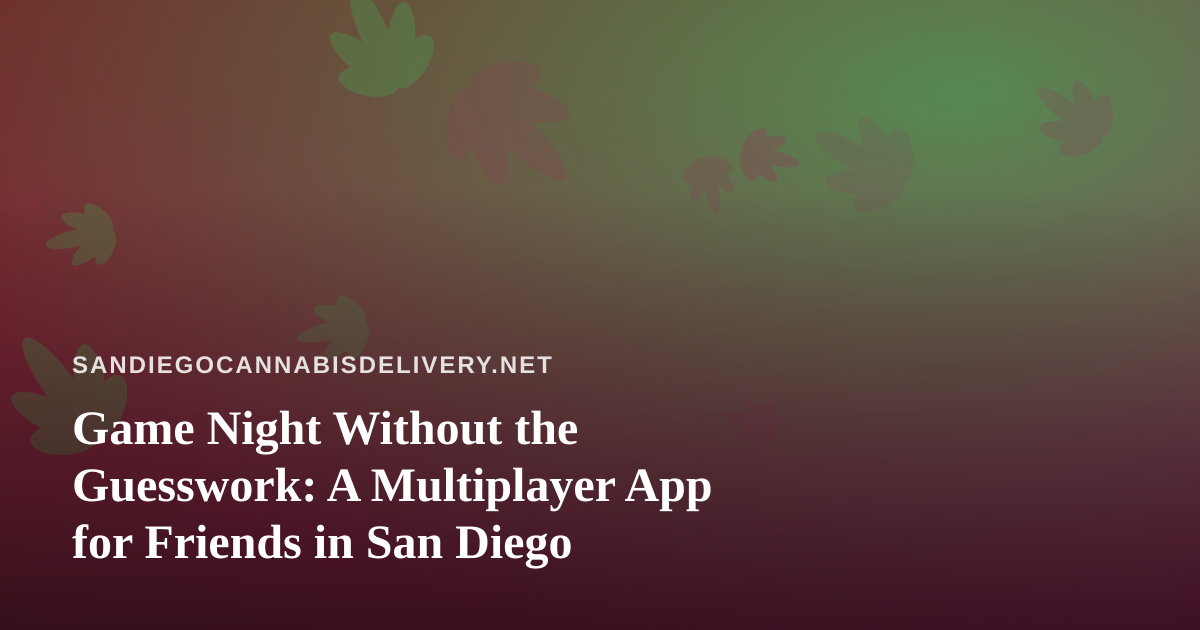 Game Night Without the Guesswork: A Multiplayer App for Friends in San Diego