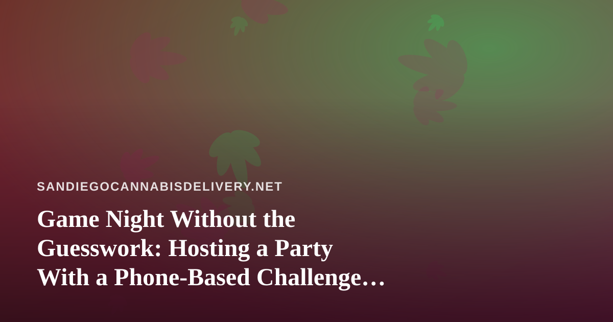 Game Night Without the Guesswork: Hosting a Party With a Phone-Based Challenge Game