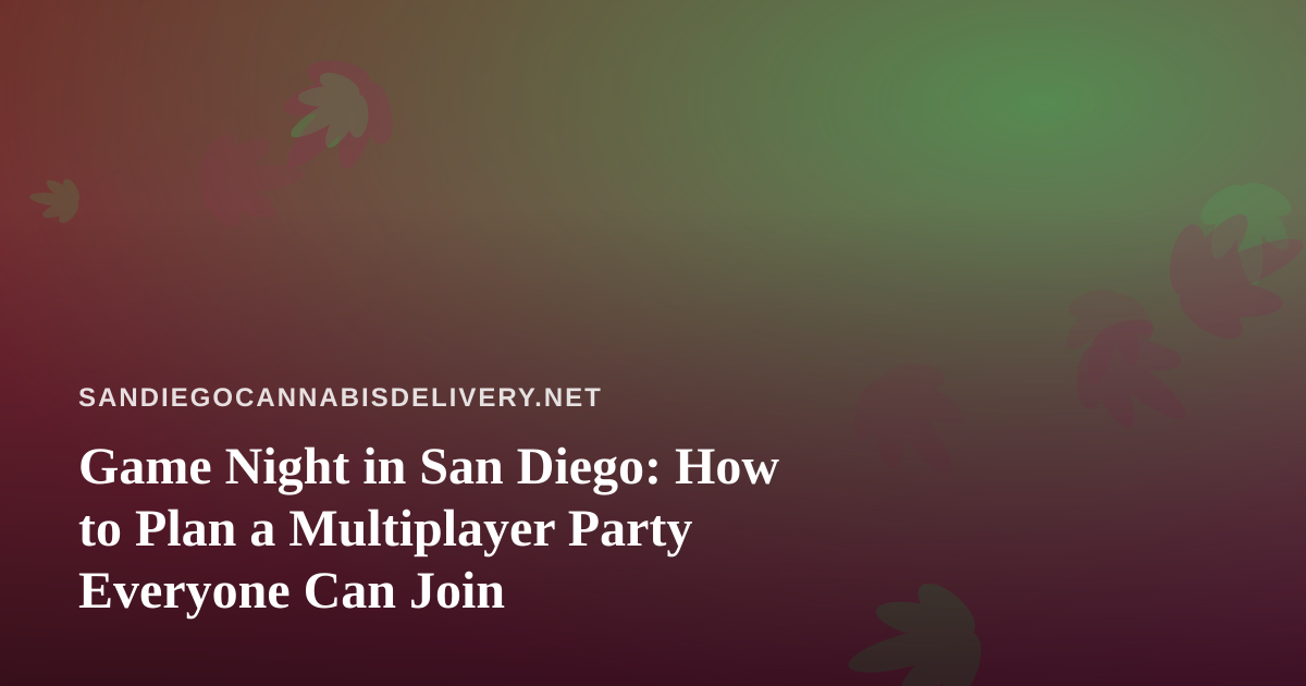 Game Night in San Diego: How to Plan a Multiplayer Party Everyone Can Join
